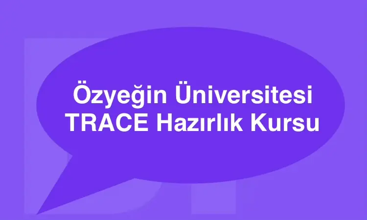 Özyeğin Üniversitesi Hazırlık Atlama Kursu TRACE Sınavı Online Eğitim